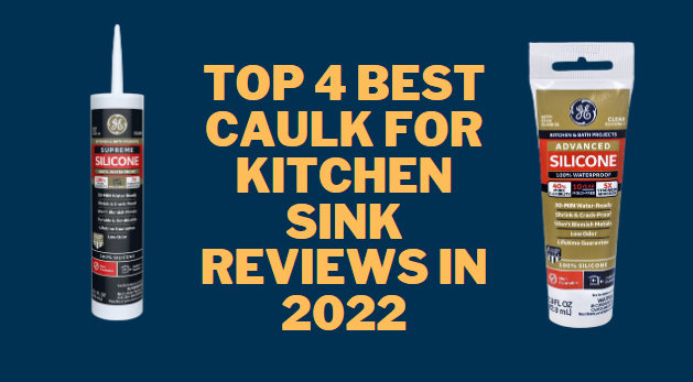 Top 4 Best Caulk for Kitchen Sink Reviews in 2022