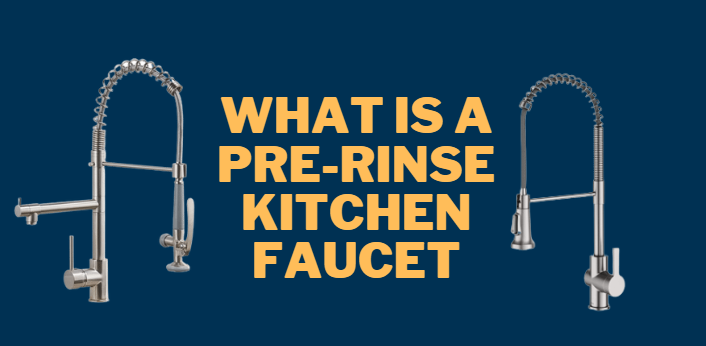 What is a Pre Rinse Kitchen Faucet