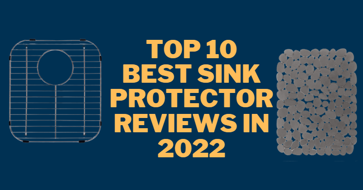 Top 10 Best Sink Protector Reviews in 2022