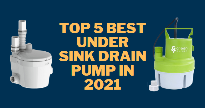 Top 5 Best Under Sink Drain pump in 2021