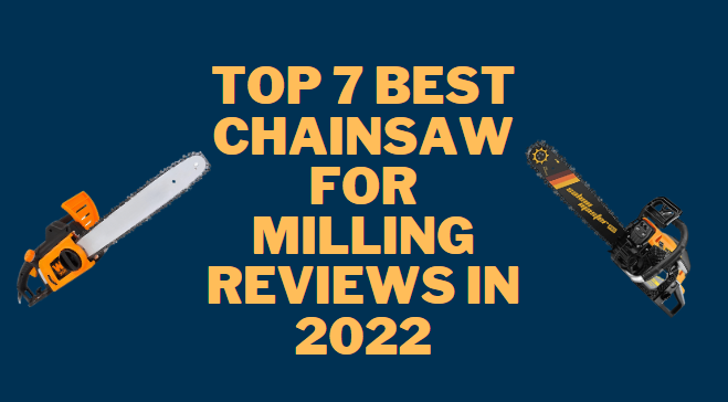 top 7 chainsaw for milling review in 2022